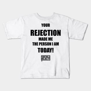 Your Rejection Made Me The Person I Am Today (Black) Kids T-Shirt